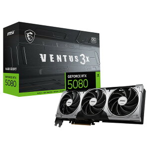 GeForce RTX 5080 16G VENTUS 3X OC MSI �u���b�N [�O���t�B�b�N�{�[�h]