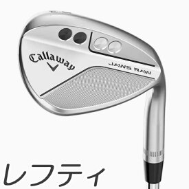 【スーパーSALE限定！店内3個購入で最大10倍】【レフティモデル】Callaway JAWS Raw Full Toe Chrome Wedge キャロウェイ ジョーズ ロウ フル トゥ クローム ウェッジ メーカーカスタムシャフトモデル