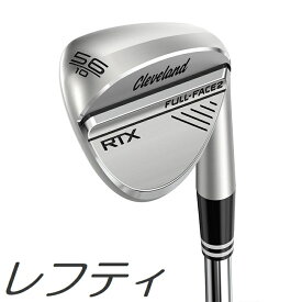 【スーパーSALE限定！店内3個購入で最大10倍】【レフティモデル】Cleveland Golf RTX Full-Face 2 Tour Satin Wedge クリーブランドゴルフ RTX フルフェース 2 ツアー サテン ウェッジ メーカーカスタムシャフトモデル