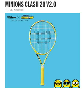 WILSON　ウィルソン 　ミニオン　2022 WILSON x MINIONSコラボレーション　硬式テニス　ジュニア用ラケットクラッシュ26　V2.0　CLASH 26 V2.0張り上げ済み　WR098710U　国内正規流通品