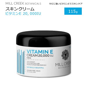 yő10%OFFN[|z~N[N {^jJ r^~EN[ 20000IU 115g (4oz) MILL CREEK BOTANICALS VITAMIN E CREAM ێN[ pem[ I[uIC