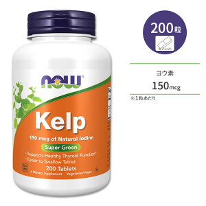 yő10%OFFN[|ziEt[Y Pv 150mcg 200 ^ubg NOW Foods Kelp 200 Tablets z  Ru Ef VR C ~l