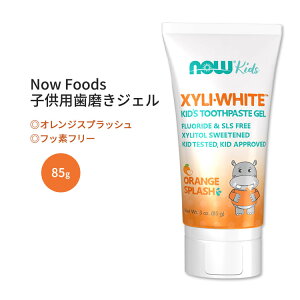yő10%OFFN[|ziEt[Y LVzCg qpWF IWXvbV 85g (3.0 oz) Now Foods XyliWhite Orange Splash Toothpaste Gel for Kids LbY SLSt[