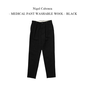Nigel Cabourn - MEDICAL PANT WASHABLE WOOL - BLACK【国内正規】ナイジェルケーボン《メディカルパンツウォシャブルウール》ブラック