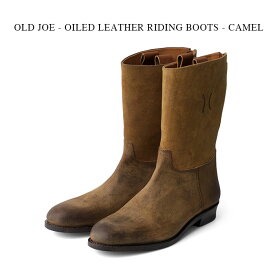 OLD JOE - OILED LEATHER RIDING BOOTS - CAMEL オールドジョー《オイルドレザーライディングブーツ》キャメル