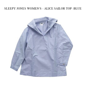 SLEEPY JONES WOMEN'S - ALICE SAILOR TOP -BLUE 【レターパック送料込】スリーピージョーンズ ウーマンズ - アリスセーラートップ - オックスフォード コットン ブルー