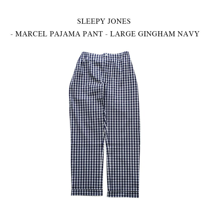 楽天市場】SLEEPY JONES - MARCEL PAJAMA PANT - LARGE GINGHAM NAVY : PSC