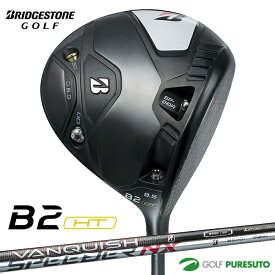 ブリヂストンゴルフ B2HT ドライバー VANQUISH BS50／SPEEDER NX BS40w カーボンシャフト 2023年モデル[BRIDGESTONE GOLF]