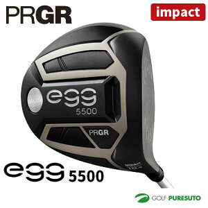 ＼★先着クーポン配布中★/プロギア NEW egg 5500 ドライバー IMPACT-SPEC 2019年モデル[日本仕様][PRGR ニューエッグ ゴーゴー インパクト]