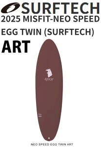25 SURFTECH T[tebN M/SF/T(NEO SPEED EGG TWIN ART - PRIMITECH)(TCYF6.6)2025 Ki SURFBOARD T[t{[h T[tB V[g{[h t@{[h