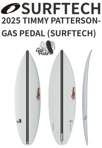 25 SURFTECH T[tebN TIMMY PATTERSON(GAS PEDAL - FUSION PRO)(TCYF5.6C5.7C5.8C5.9C5.10C5.11C6.0C6.1C6.2C6.3C6.4C6.6)2025 Ki SURFBOARD T[t{[h T[tB V[g{[h t@{[h