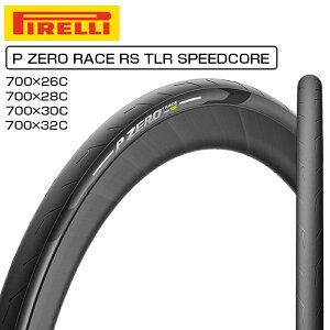 s P ZERO RACE iP[[XjRS TLR SPEEDCORE [h`[uX^C 700×26C 28C 30C 32C PIRELLI