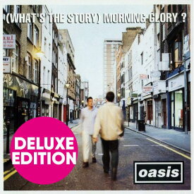 オアシス CD アルバム OASIS (WHAT'S THE STORY) MORNING GLORY? DELUX EDITION 3枚組 輸入盤 モーニング・グローリー