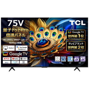 TCL@ter [ 75V^ / 4K`[i[ / YouTube Ή ]@75C655iWݒuj