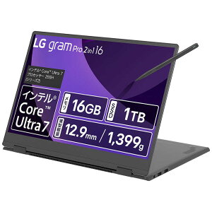 LG@m[gp\R gram Pro 2in1 16 [ 16^ / Win11 Home / Core Ultra 7 / 16GB / SSD1TB / pŃL[{[h ]@16T90TP-GA78J