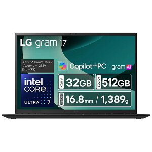 LG@m[gp\R gram 17 [ Copilot{ PC / 17^ / Win11 Home / Core Ultra 7 / 32GB / SSD512GB ]IuVfBAubN@17Z90TL-GU85J