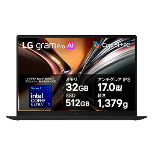 LG�@�m�[�gPC gram Pro �m17�^ / Win11 Home / intel Core Ultra 7 / ������32GB / SSD512GB�n �I�u�V�f�B�A���u���b�N�@17Z90U-GU85J