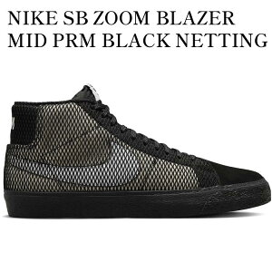 �y�C�O���� �����񂹏��i�zNIKE SB ZOOM BLAZER MID PRM BLACK NETTING FN6038-100 �����Y ���f�B�[�X �l�C �������