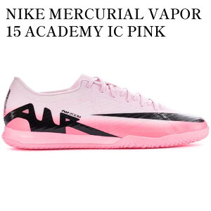 �y�C�O���� �����񂹏��i�zNIKE MERCURIAL VAPOR 15 ACADEMY IC PINK FOAM DJ5633-601 �����Y ���f�B�[�X �l�C �������