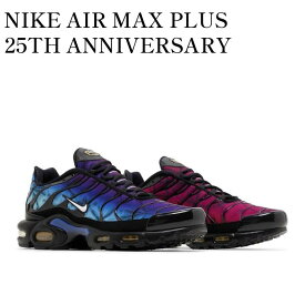 【お取り寄せ商品】NIKE AIR MAX PLUS 25TH ANNIVERSARY ナイキ エアマックスプラス 25th アニバーサリー FV0393-001