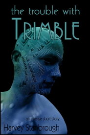 The Trouble with Trimble【電子書籍】[ Harvey Stanbrough ]