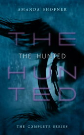 The Hunted: The Complete Series【電子書籍】[ Amanda Shofner ]