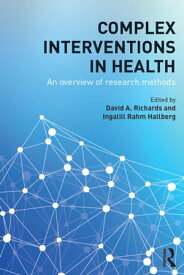 Complex Interventions in Health An overview of research methods【電子書籍】