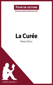 La Cur?e d'?mile Zola (Analyse de l'oeuvre) Analyse compl?te et r?sum? d?taill? de l'oeuvre【電子書籍】[ Natacha Cerf ]