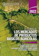 El estado de los mercados de productos básicos agrícolas 2022: La geografía del comercio alimentario y ag…