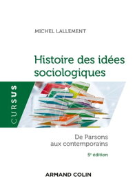 Histoire des id?es sociologiques - Tome 2 - 5e ?d. De Parsons aux contemporains【電子書籍】[ Michel Lallement ]