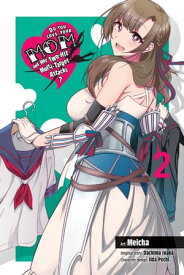 Do You Love Your Mom and Her Two-Hit Multi-Target Attacks?, Vol. 2 (manga)【電子書籍】[ Dachima Inaka ]