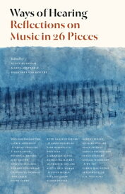 Ways of Hearing Reflections on Music in 26 Pieces【電子書籍】