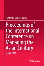 Proceedings of the International Conference on Managing the Asian Century ICMAC 2013【電子書籍】