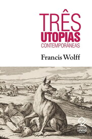 Tr?s utopias contempor?neas【電子書籍】[ Francis Wolff ]