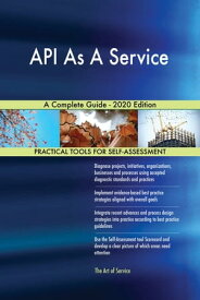 API As A Service A Complete Guide - 2020 Edition【電子書籍】[ Gerardus Blokdyk ]