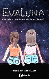 EvaLuna. Una amistad que va m?s all? de los planetas【電子書籍】[ Jimena Bel?n Zurschmitten ]