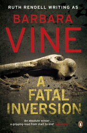 A Fatal Inversion【電子書籍】[ Barbara Vine ]