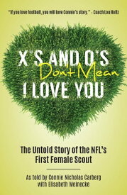 X’s & O’s Don’t Mean I Love You The Untold Storie of the NFL's First Female Scout【電子書籍】[ Elisabeth Meinecke ]