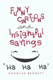 Funny Cartoons and Insightful Sayings【電子書籍】[ Douglas Bennett ]