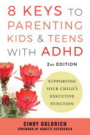 8 Keys to Parenting Kids & Teens with ADHD