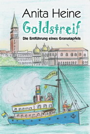 Goldstreif Die Entf?hrung eines Granatapfels【電子書籍】[ Anita Heine ]