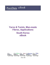 Yarns & Twists, Man-made Fibres, Applications in South Korea Market Sales【電子書籍】[ Editorial DataGroup Asia ]