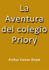 La aventura del colegio Priory【電子書籍】[ Arthur Conan Doyle ]