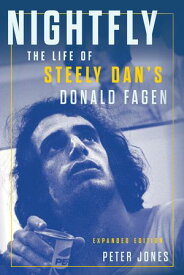 Nightfly The Life of Steely Dan's Donald Fagen【電子書籍】[ Peter Jones ]