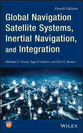 Global Navigation Satellite Systems, Inertial Navigation, and Integration【電子書籍】[ Mohinder S. Grewal ]