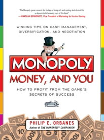 Monopoly, Money, and You: How to Profit from the Game’s Secrets of Success【電子書籍】[ Philip E. Orbanes ]