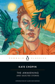 The Awakening and Selected Stories【電子書籍】[ Kate Chopin ]