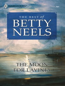 The Moon for Lavinia【電子書籍】[ Betty Neels ]