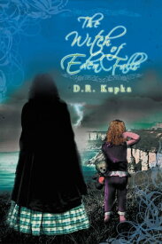 The Witch of Eden Falls【電子書籍】[ D.R. Kupka ]