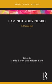 I Am Not Your Negro A Docalogue【電子書籍】